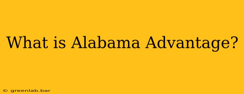 What is Alabama Advantage?