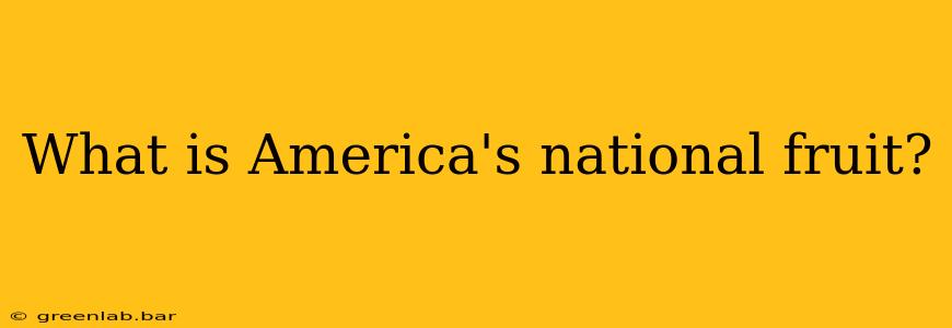 What is America's national fruit?