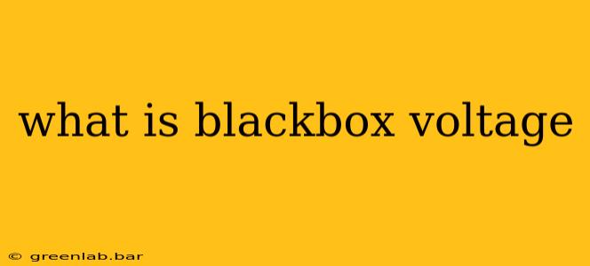 what is blackbox voltage