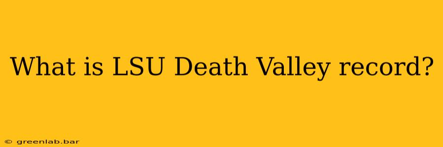 What is LSU Death Valley record?