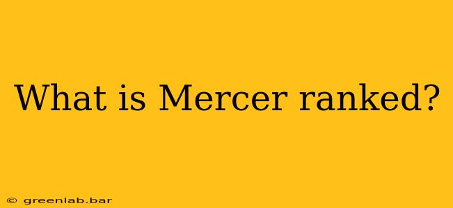 What is Mercer ranked?