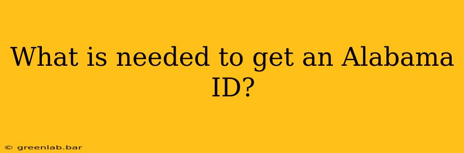 What is needed to get an Alabama ID?