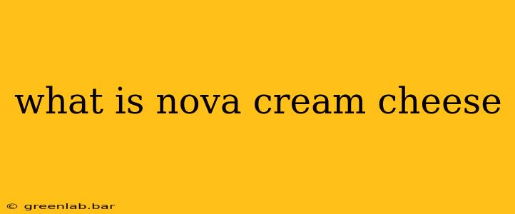 what is nova cream cheese