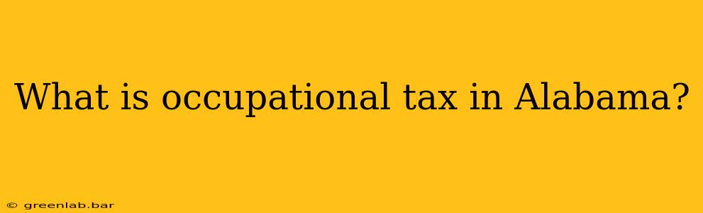 What is occupational tax in Alabama?