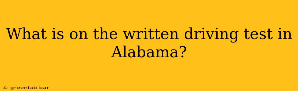 What is on the written driving test in Alabama?