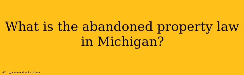 What is the abandoned property law in Michigan?