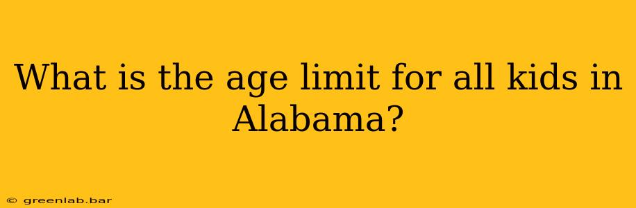 What is the age limit for all kids in Alabama?