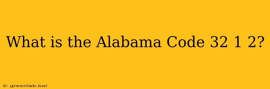 What is the Alabama Code 32 1 2?