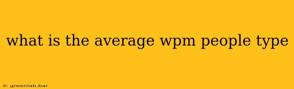 what is the average wpm people type