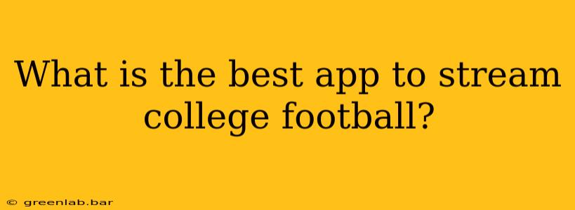 What is the best app to stream college football?