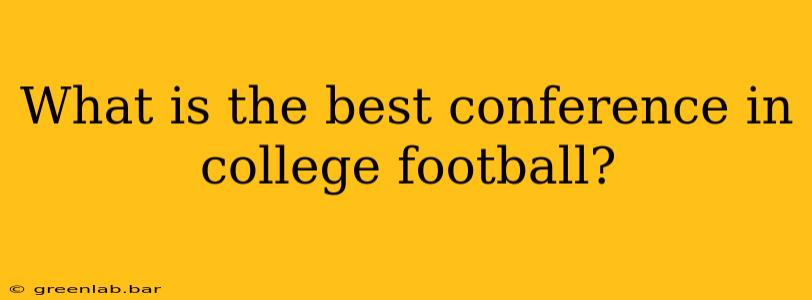 What is the best conference in college football?