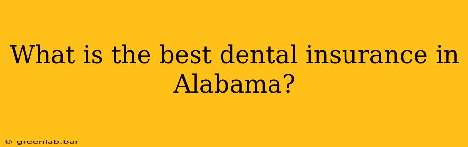 What is the best dental insurance in Alabama?