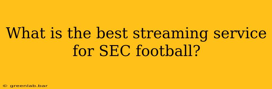 What is the best streaming service for SEC football?