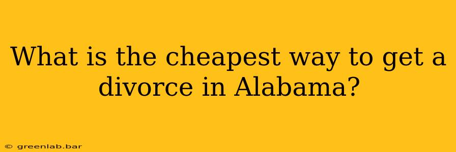 What is the cheapest way to get a divorce in Alabama?