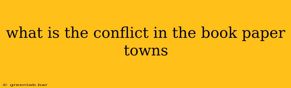 what is the conflict in the book paper towns