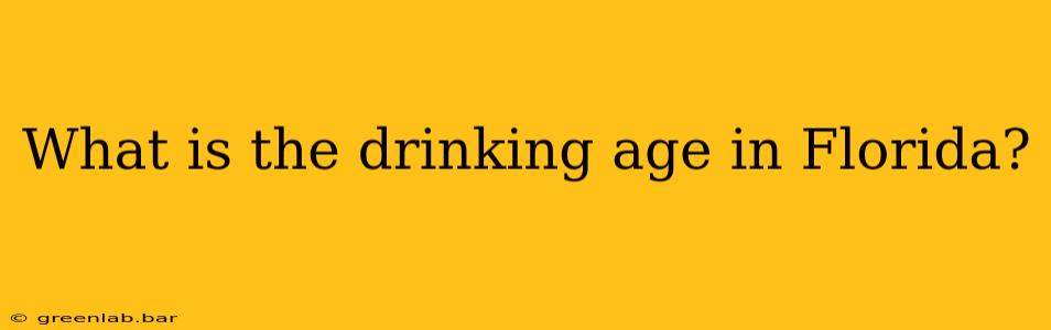 What is the drinking age in Florida?