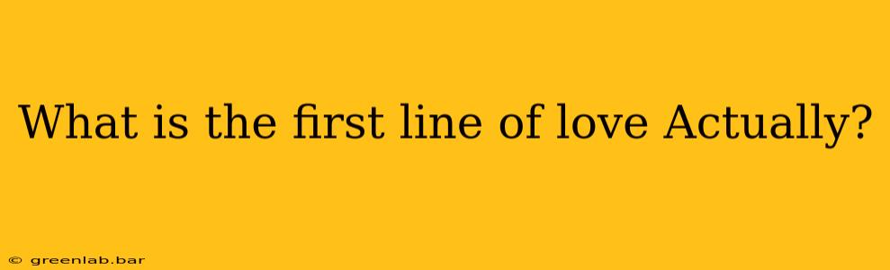 What is the first line of love Actually?