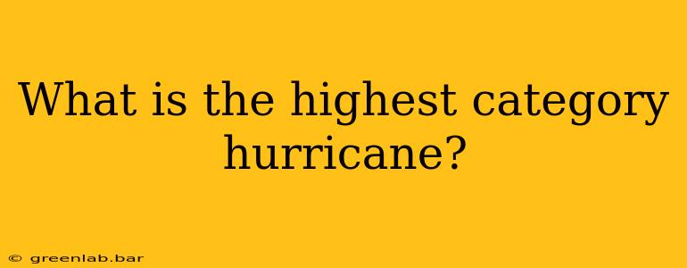 What is the highest category hurricane?