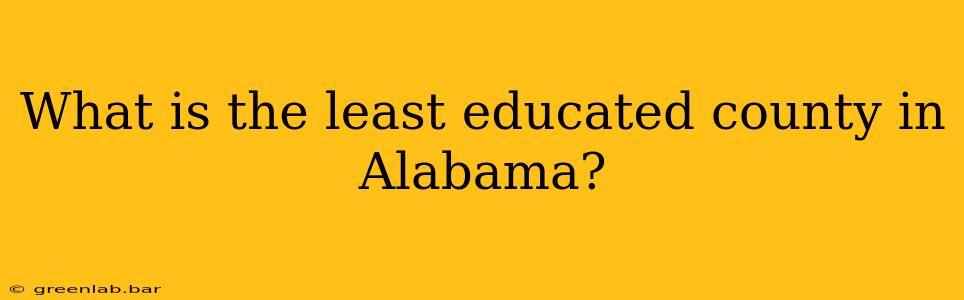 What is the least educated county in Alabama?