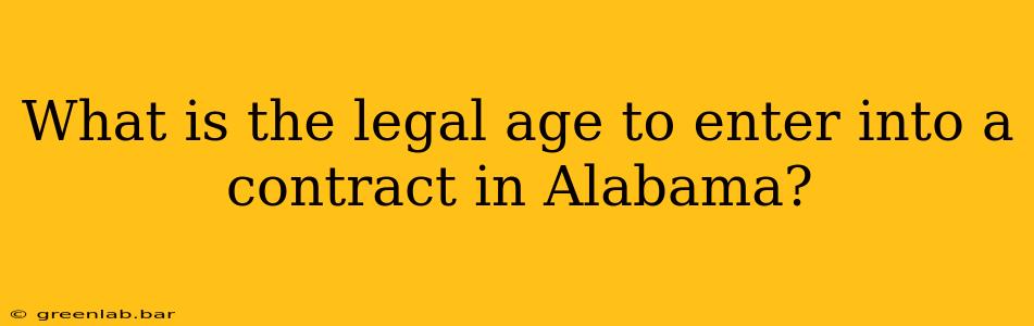 What is the legal age to enter into a contract in Alabama?