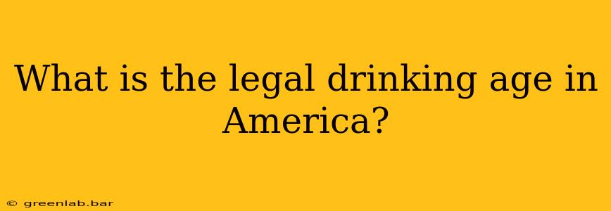 What is the legal drinking age in America?