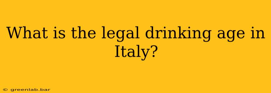 What is the legal drinking age in Italy?