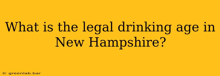 What is the legal drinking age in New Hampshire?