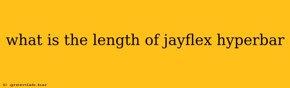 what is the length of jayflex hyperbar