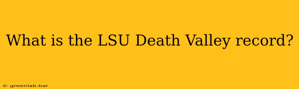 What is the LSU Death Valley record?