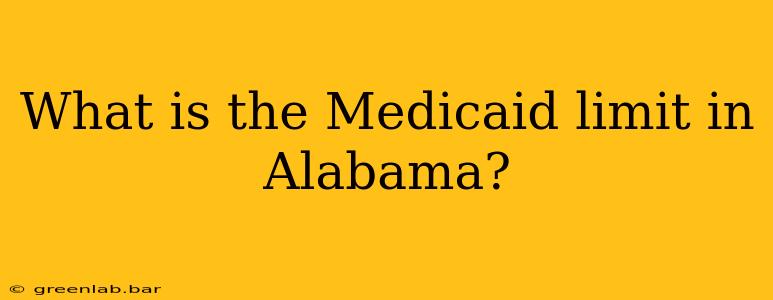 What is the Medicaid limit in Alabama?