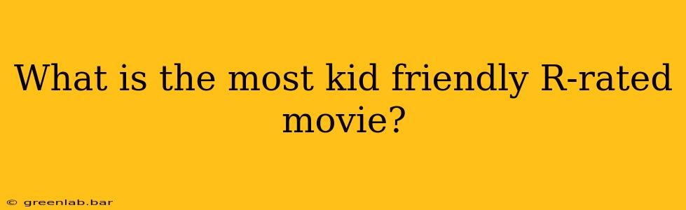 What is the most kid friendly R-rated movie?