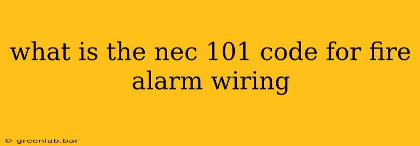 what is the nec 101 code for fire alarm wiring