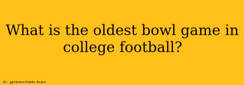 What is the oldest bowl game in college football?