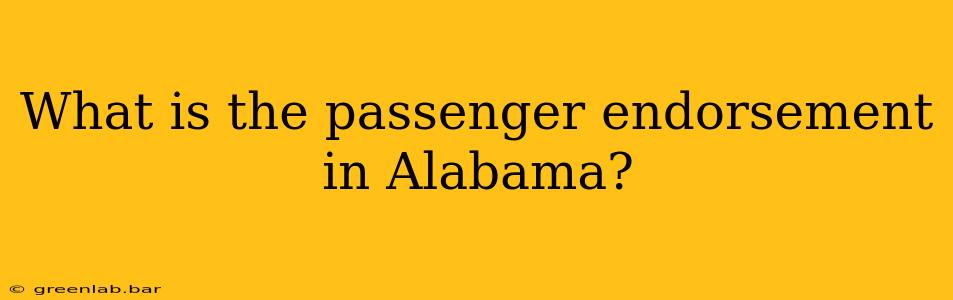 What is the passenger endorsement in Alabama?