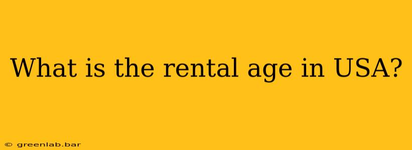 What is the rental age in USA?