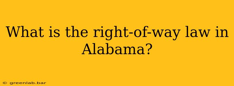 What is the right-of-way law in Alabama?