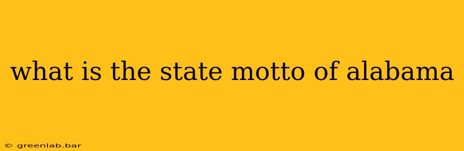 what is the state motto of alabama