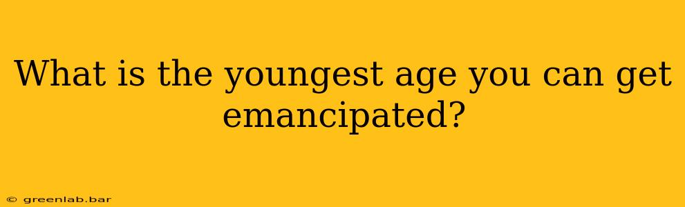 What is the youngest age you can get emancipated?