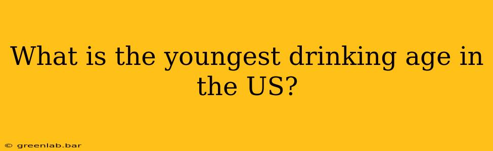 What is the youngest drinking age in the US?