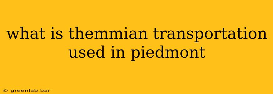 what is themmian transportation used in piedmont