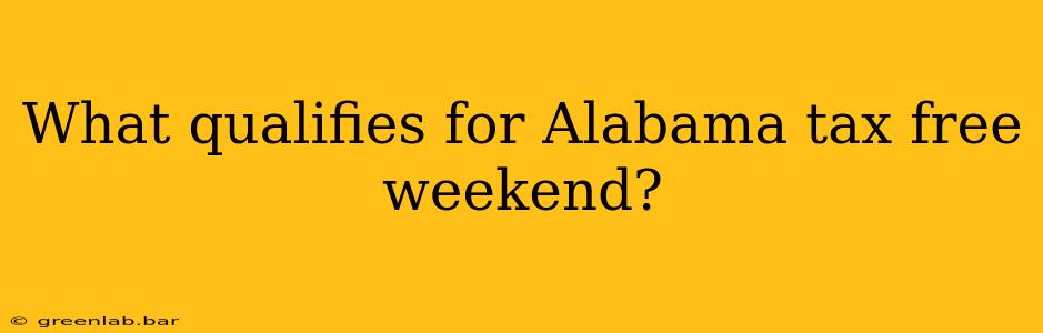 What qualifies for Alabama tax free weekend?