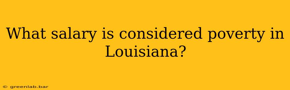 What salary is considered poverty in Louisiana?