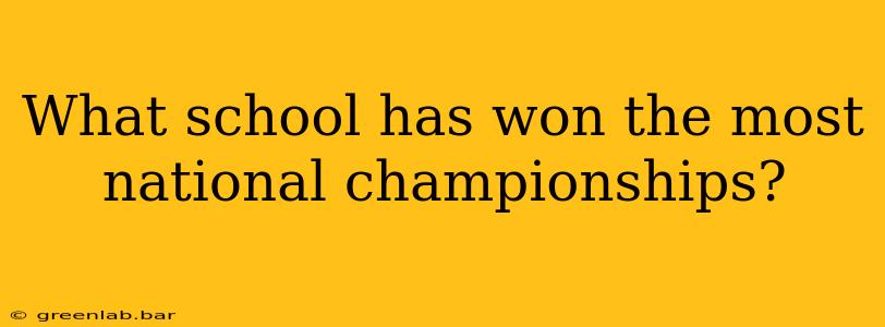 What school has won the most national championships?