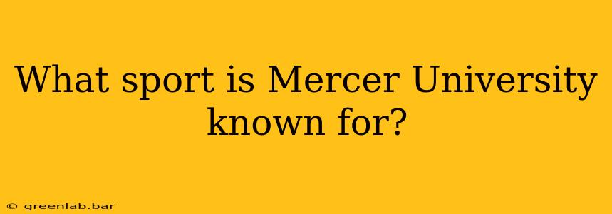 What sport is Mercer University known for?