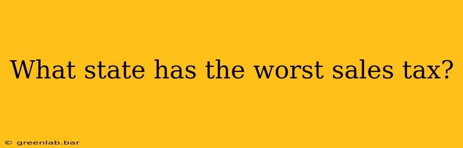 What state has the worst sales tax?