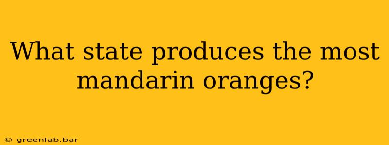 What state produces the most mandarin oranges?