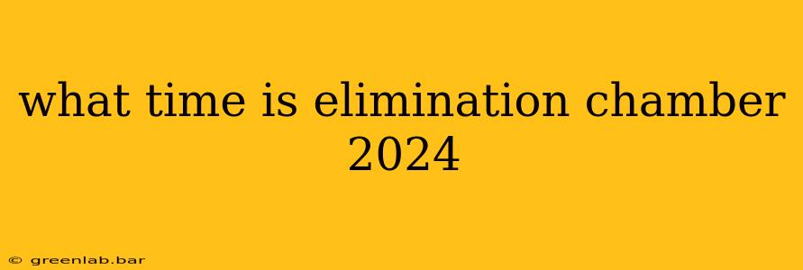 what time is elimination chamber 2024