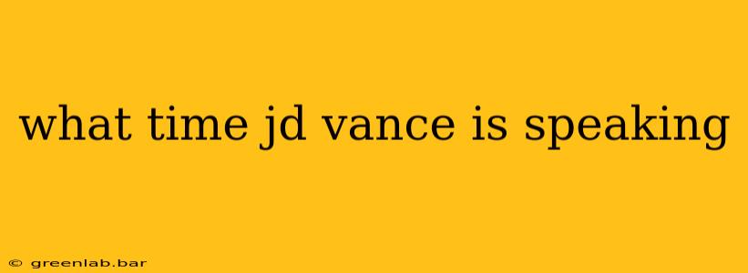 what time jd vance is speaking