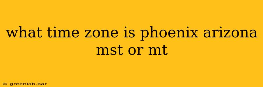 what time zone is phoenix arizona mst or mt