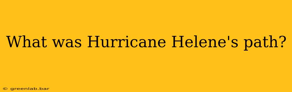 What was Hurricane Helene's path?